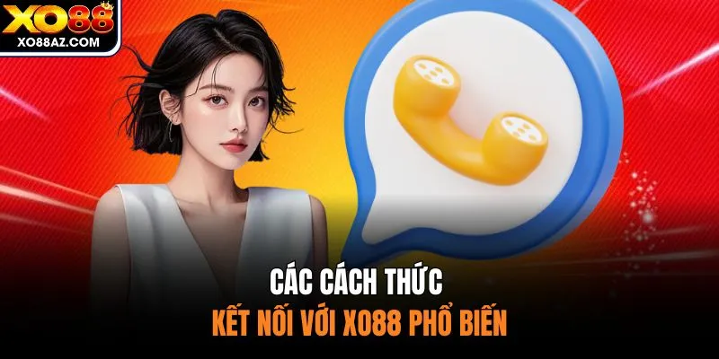 Các cách thức kết nối với XO88 phổ biến