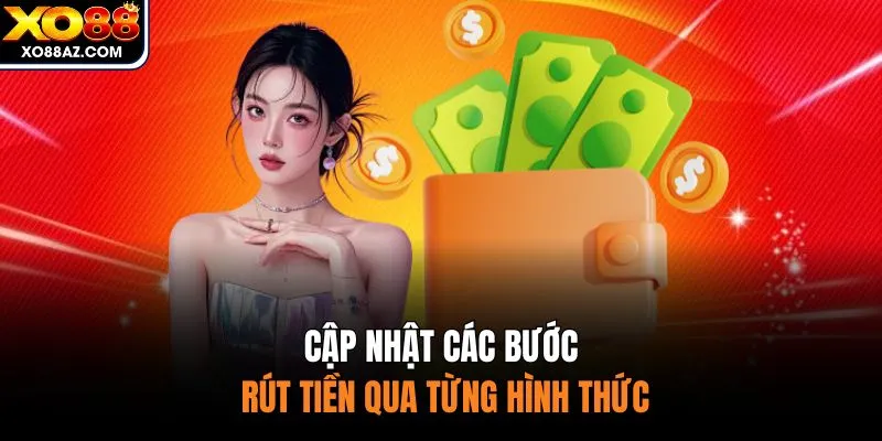 Cập nhật các bước rút tiền qua từng hình thức