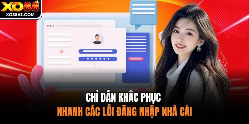 Chỉ dẫn khắc phục nhanh các lỗi đăng nhập nhà cái