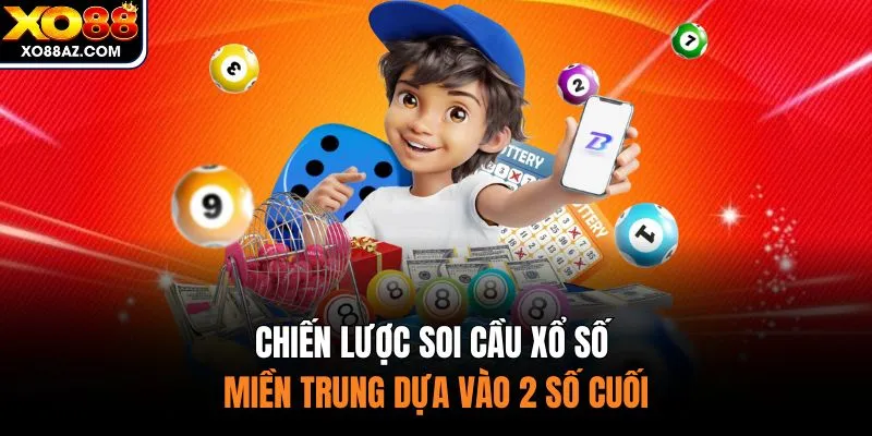 Chiến lược soi cầu xổ số miền Trung dựa vào 2 số cuối
