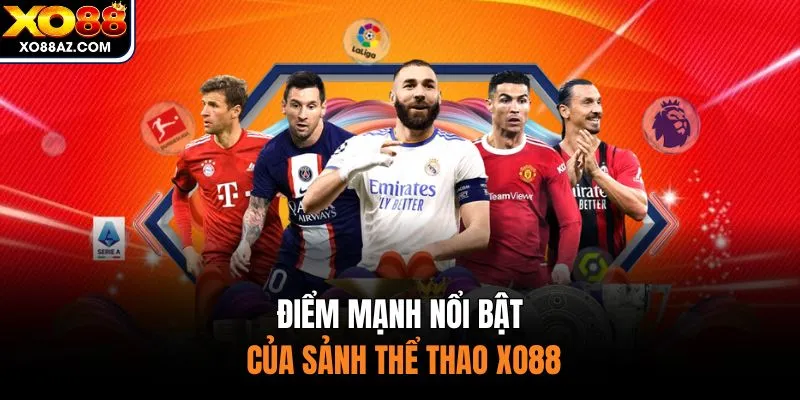 Điểm mạnh nổi bật của sảnh thể thao XO88 