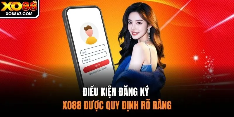 Điều kiện đăng ký XO88 được quy định rõ ràng