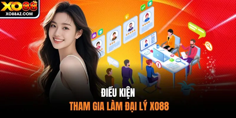 Điều kiện tham gia làm đại lý XO88