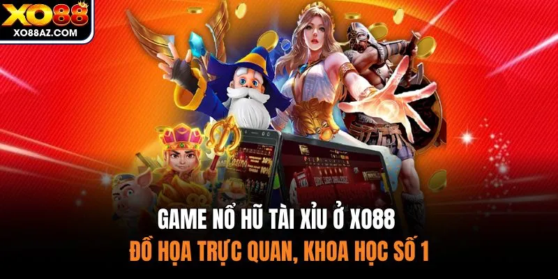 Game Nổ Hũ Tài Xỉu Ở XO88 - Đồ Họa Trực Quan, Khoa Học Số 1