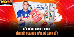 Kèo Đồng Banh Ở XO88 - Tính Kết Quả Đơn Giản, Dễ Dàng Số 1