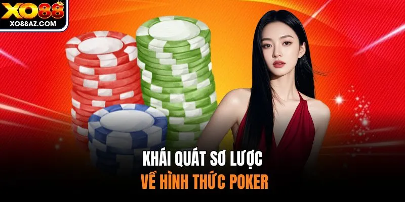 Khái quát sơ lược về hình thức Poker
