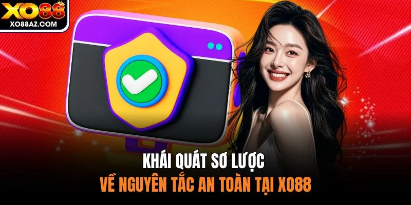 Khái quát sơ lược về nguyên tắc an toàn tại XO88
