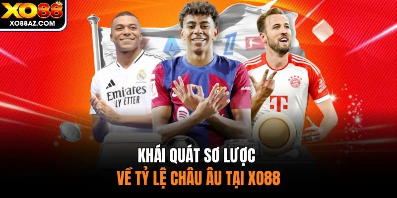 Khái quát sơ lược về tỷ lệ châu Âu tại XO88