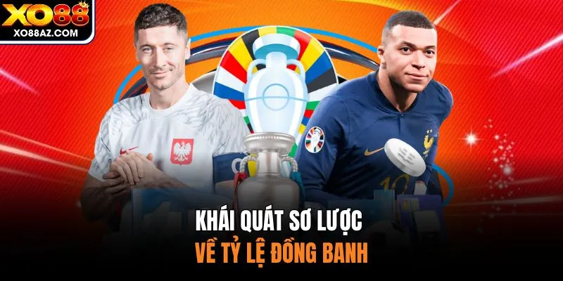 Khái quát sơ lược về tỷ lệ đồng banh 