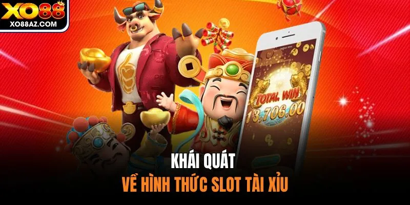 Khái quát về hình thức slot tài xỉu