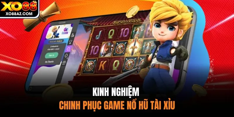 Kinh nghiệm chinh phục game nổ hũ tài xỉu
