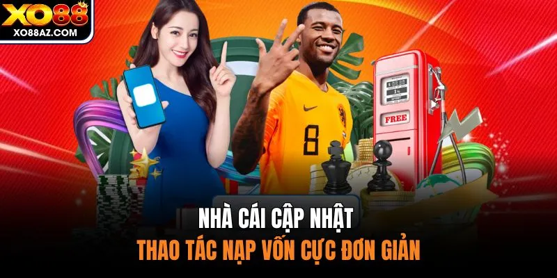 Nhà cái cập nhật thao tác nạp vốn cực đơn giản