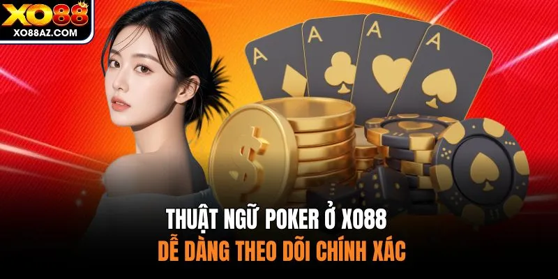 Thuật Ngữ Poker Ở XO88 - Dễ Dàng Theo Dõi Chính Xác