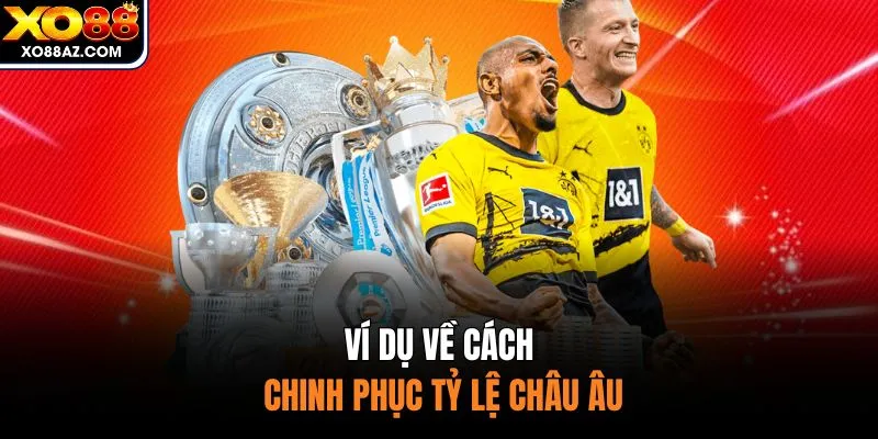 Ví dụ về cách chinh phục tỷ lệ châu Âu